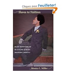 Slaves to Fashion: Black Dandyism and the Styling of Black Diasporic Identity