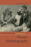 The Cambridge introduction to theatre historiography
