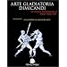 Arte Gladiatoria Dimicandi: 15th Century Swordsmanship of Master Fillipo Vadi