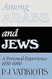 Among Arabs and Jews : a personal experience 1936-1990