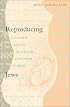 Reproducing Jews: A Cultural Account of Assisted Conception in Israel (Body, Commodity, Text)