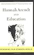 Hannah Arendt And Education: Renewing Our Common World: Essays on Hannah Arendt and Education (Edge: Critical Studies in Educational Theory)
