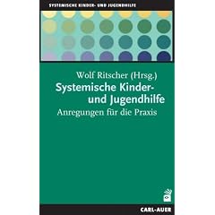 Systemische Kinder- und Jugendhilfe: Anregungen f�r die Praxis