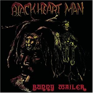 Bunny Wailer - Blackheart Man Lyrics - Zortam Music