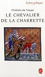 Le Cevalier De La Charrette (Lettres gothiques) (French Edition)