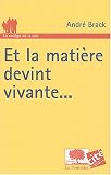Et la mati�re devint vivante...
