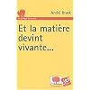 Et la mati�re devint vivante...
