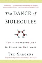 The Dance of the Molecules: How Nanotechnology is Changing Our Lives