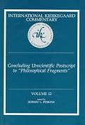 Concluding Unscientific Postscript to Philosophical Fragments (International Kierkegaard Commentary)