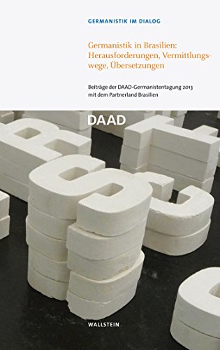 Germanistik in Brasilien: Herausforderungen, Vermittlungswege, Übersetzungen: Beiträge der DAAD-Germanistentagung 2013 mit dem Partnerland Brasilien (German Edition)