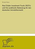 Real Estate Investment Trusts (REITs) und ihre praktische Bedeutung für den deutschen Immobilienmarkt (German Edition)