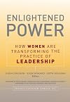 Enlightened Power: How Women are Transforming the Practice of Leadership