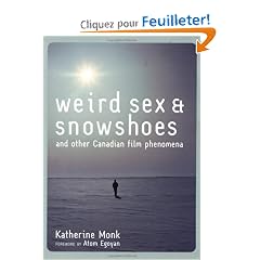 Weird Sex & Snowshoes: And Other Canadian Film Phenomena