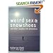 Weird Sex & Snowshoes: And Other Canadian Film Phenomena