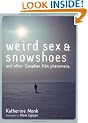Weird Sex & Snowshoes: and Other Canadian Film Phenomena