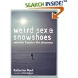 Weird Sex and Snowshoes: And Other Canadian Film Phenomena