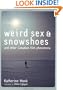 Weird Sex and Snowshoes: And Other Canadian Film Phenomena