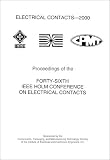 Review Institute of Electrical & Electronics Enginee  / Electrical Contacts 2000 Proceedings of the Forty-Sixth IEEE Holm Conference on Electrical Contracts