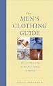 The Men's Clothing Guide: How and Where to Buy the Best Men's Clothing in America