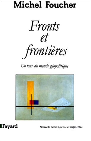 Fronts et frontières : Un tour du monde géopolitique
