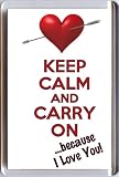 KEEP CALM and CARRY ON because I Love You! Fridge Magnet. A unique gift for St Valentine's Day on February 14th.