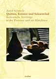 Quitten, Kr&auml;uter und Saharawind: Kulinarische Streifz&uuml;ge in der Provence und am Mittelmeer - Astrid Schmeda