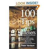 100 Tips for HoteliersWhat EverySuccessfulHotel ProfessionalNeedstoKnowandDo