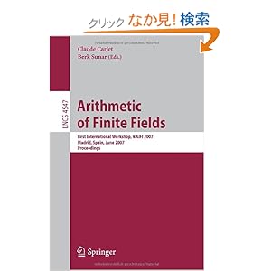 【クリックでお店のこの商品のページへ】Arithmetic of Finite Fields: First International Workshop, WAIFI 2007, Madrid, Spain, June 21-22, 2007, Proceedings (Lecture Notes in Computer Science / Theoretical Computer Science and General Issues): Claude Carlet, Berk Sunar: 洋書