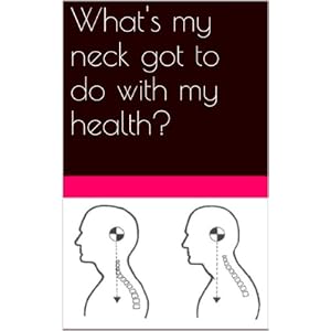 What's my neck got to do with my health?