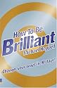 How to be Brilliant
