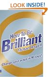 How to be Brilliant