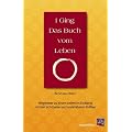 I Ging. Das Buch vom Leben: Wegweiser zu einem Leben im Einklang mit den sichtbaren und unsichtbaren Kr�ften