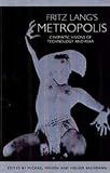 Fritz Lang s Metropolis: Cinematic Visions of Technology and Fear (Studies in German Literature Linguistics and Culture)
