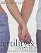 Fertility and Conception: The Complete Guide to Getting Pregnant
