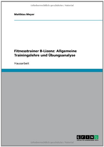 Fitnesstrainer B-Lizenz: Allgemeine Trainingslehre und �bungsanalyse