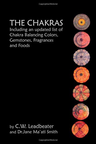 The Chakras: Including An Updated List Of Chakra Balancing Colors, Gemstones, Fragrances And Foods