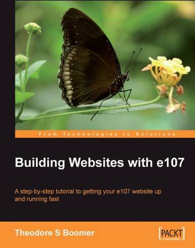 Building Websites with e107: A step by step tutorial to getting your e107 website up and running fast