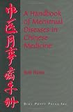 A Handbook of Menstrual Diseases in Chinese Medicine