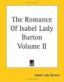 Books : The Romance Of Isabel Lady Burton Volume II: 2