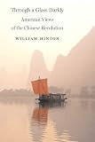 Through a Glass Darkly: American Views of the Chinese Revolution