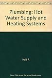 Plumbing : hot water supply and heating systems
