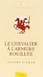 Le Chevalier � l'armure rouill�e