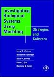 Investigating Biological Systems Using Modeling: Strategies and Software