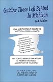Guiding Those Left Behind in Michigan: Legal and Practical Things You Need to Do to Settle an Estate in Michigan and How to Arrange Your Own Affairs to ... for (Guiding Those Left Behind In...)