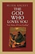 The God Who Loves You: Love Divine, All Loves Excelling
