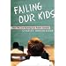 Failing Our Kids: How We Are Ruining Our Public Schools