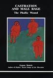 Castration and Male Rage: The Phallic Wound (Studies in Jungian Psychology By Jungian Analysts)