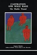 Castration and Male Rage: The Phallic Wound (Studies in Jungian Psychology By Jungian Analysts)