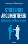 Stressfrei argumentieren - Ruhig blei...