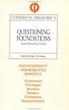 Questioning Foundations: Truth, Subjectivity and Culture (Continental Philosophy)